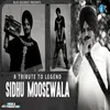 A Tribute To Legend Sidhu Moosewala